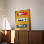 Don't Waste Wine Art Poster Print - Tejas Country Club
