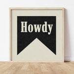 Howdy Black Banner Tab Typography Square Art Print - Tejas Country Club