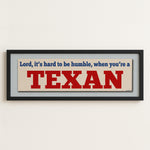 Framed Hard To Be Humble Texan Bumper Sticker Art Print - Tejas Country Club