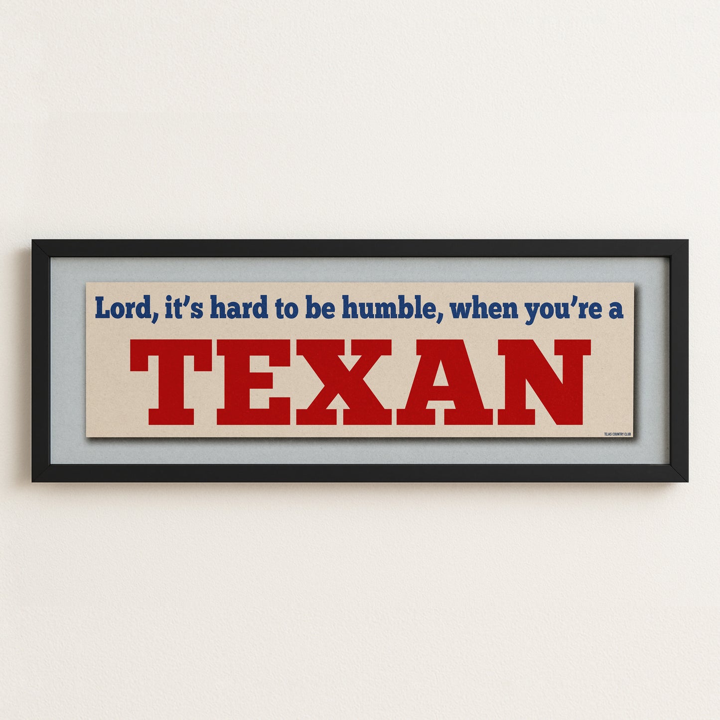 Framed Hard To Be Humble Texan Bumper Sticker Art Print - Tejas Country Club