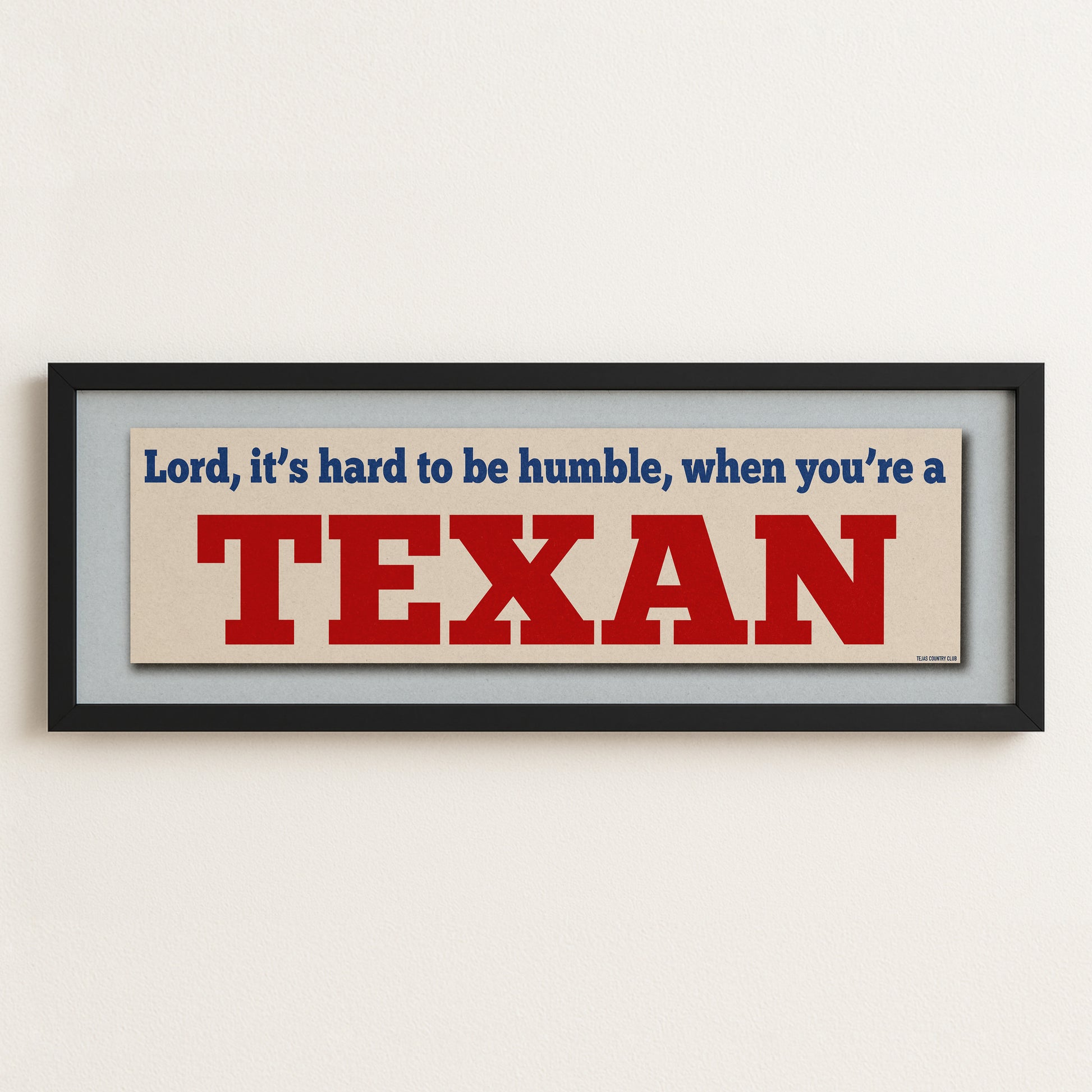 Framed Hard To Be Humble Texan Bumper Sticker Art Print - Tejas Country Club