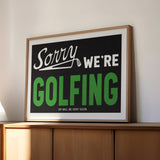 Sorry We're Golfing Home Decor Art Print - Tejas Country Club