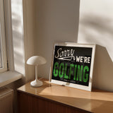 Sorry We're Golfing Home Decor Art Print - Tejas Country Club