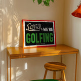 Sorry We're Golfing Home Decor Art Print - Tejas Country Club