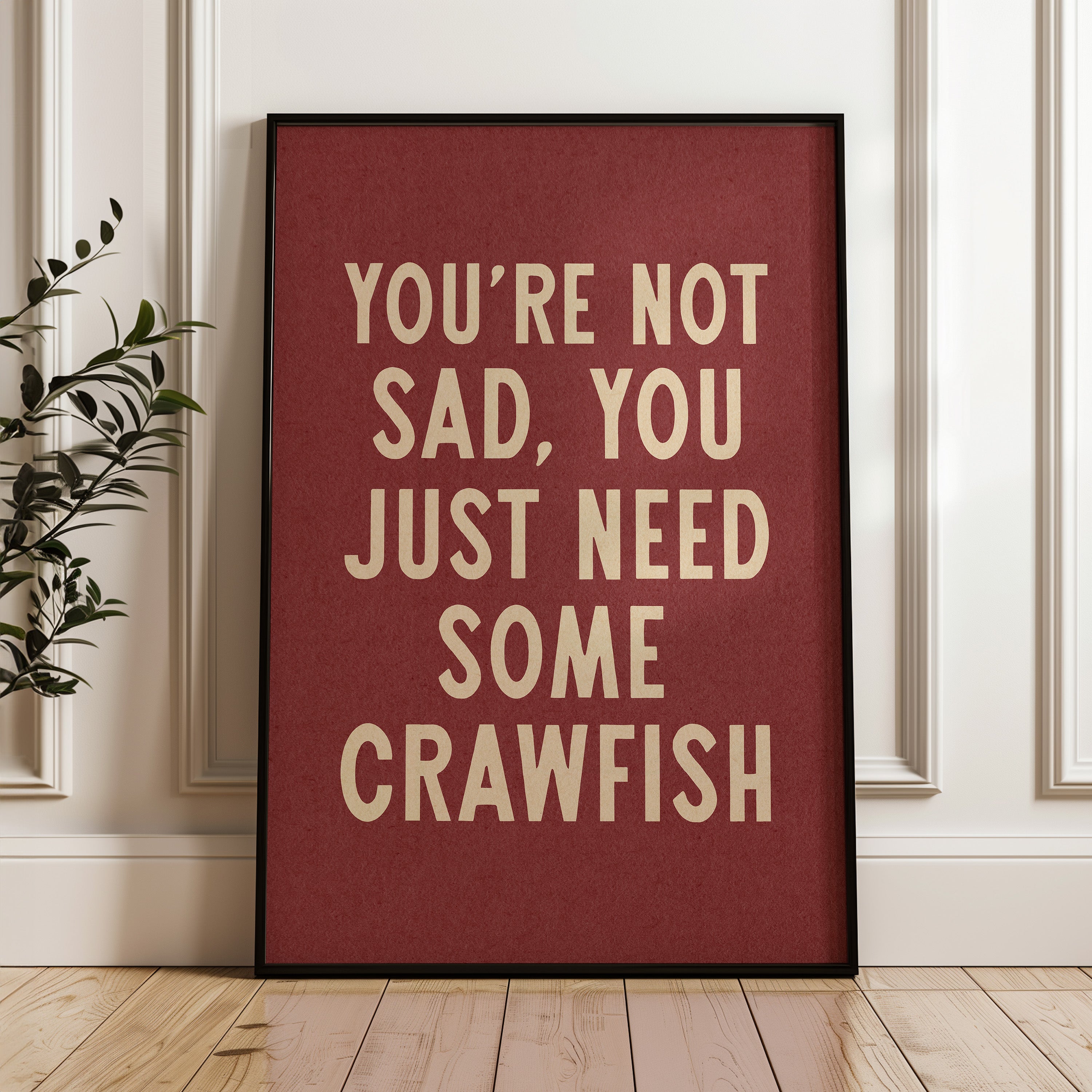 You're Not Sad You Just Need Some Crawfish Home Decor Art Print Poster - Tejas Country Club