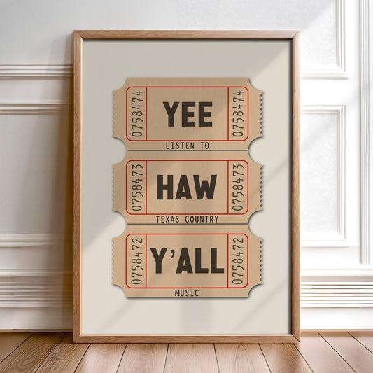 Yee Haw Y'all - Listen To Texas Country Music Ticket Stub Art Print