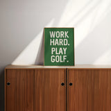 Work Hard. Play Golf Art Poster Print - Tejas Country Club